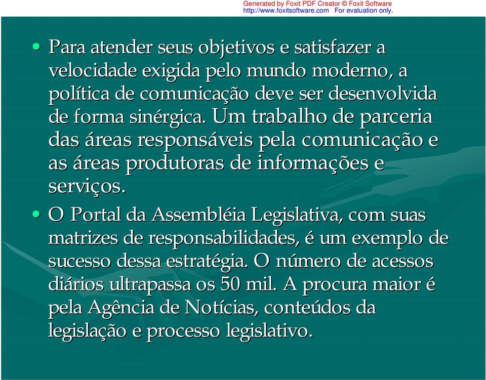 Um trabalho de parceria das áreas responsáveis pela comunicação e as áreas produtoras de informações e serviços.