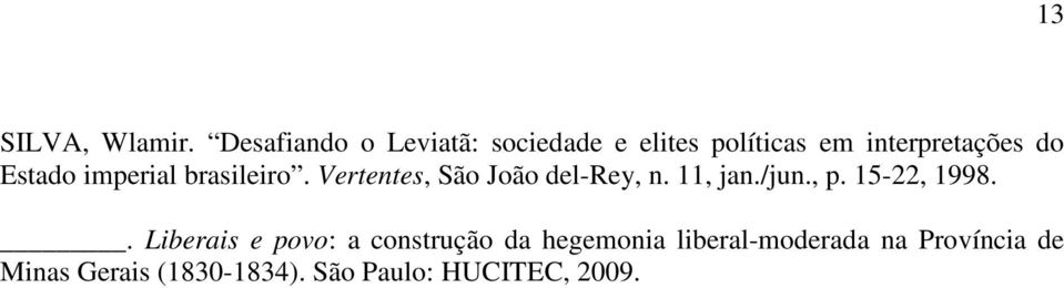 Estado imperial brasileiro. Vertentes, São João del-rey, n. 11, jan./jun., p.