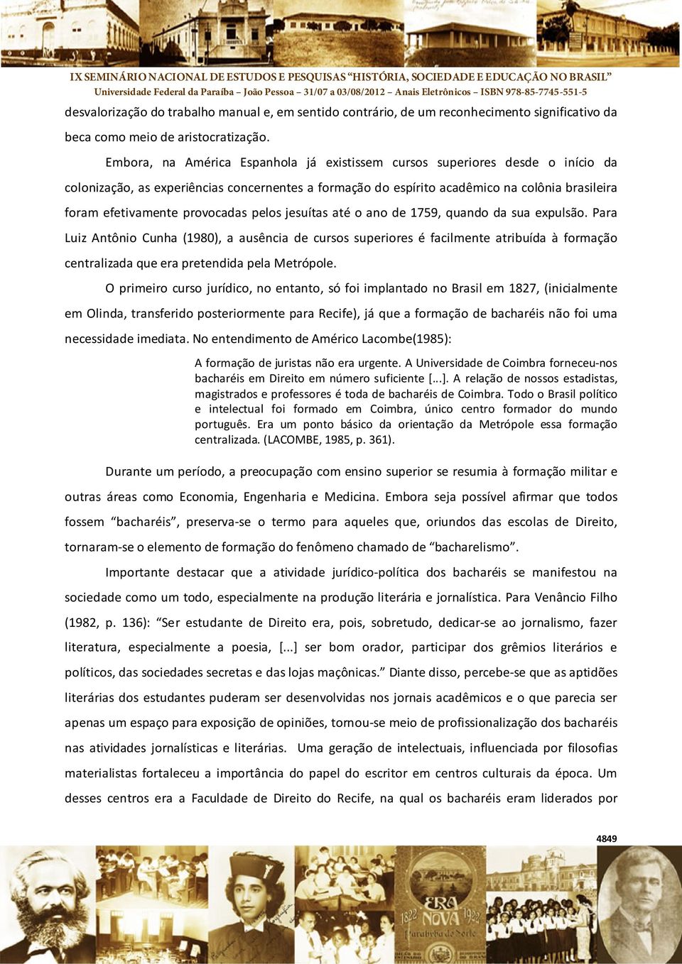 provocadas pelos jesuítas até o ano de 1759, quando da sua expulsão.