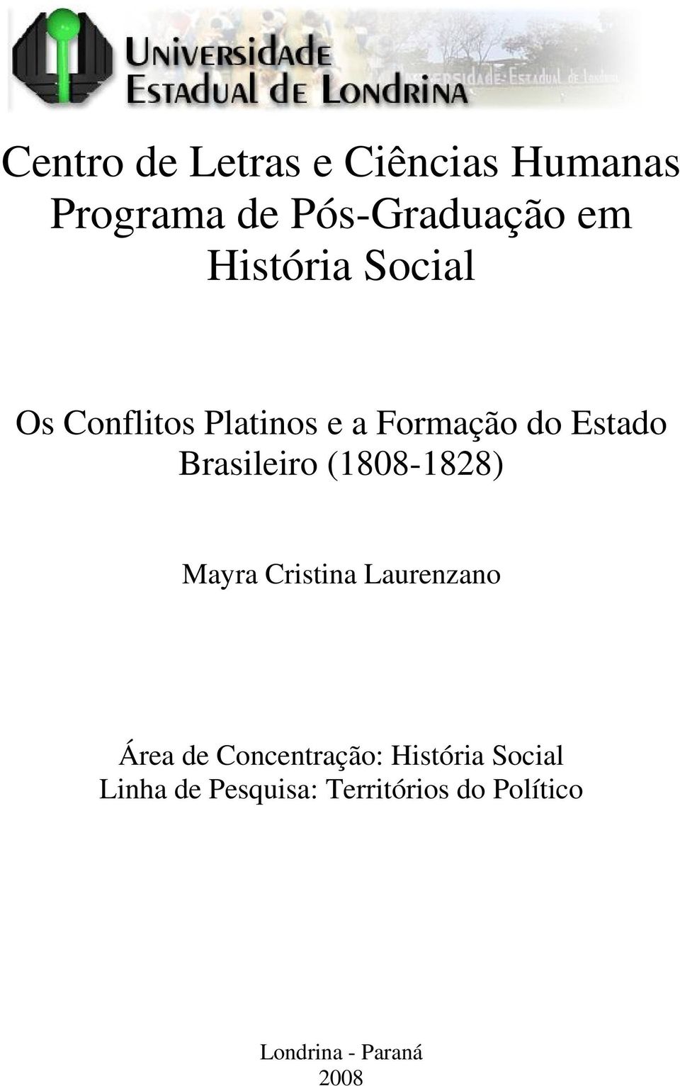 Brasileiro (1808-1828) Mayra Cristina Laurenzano Área de