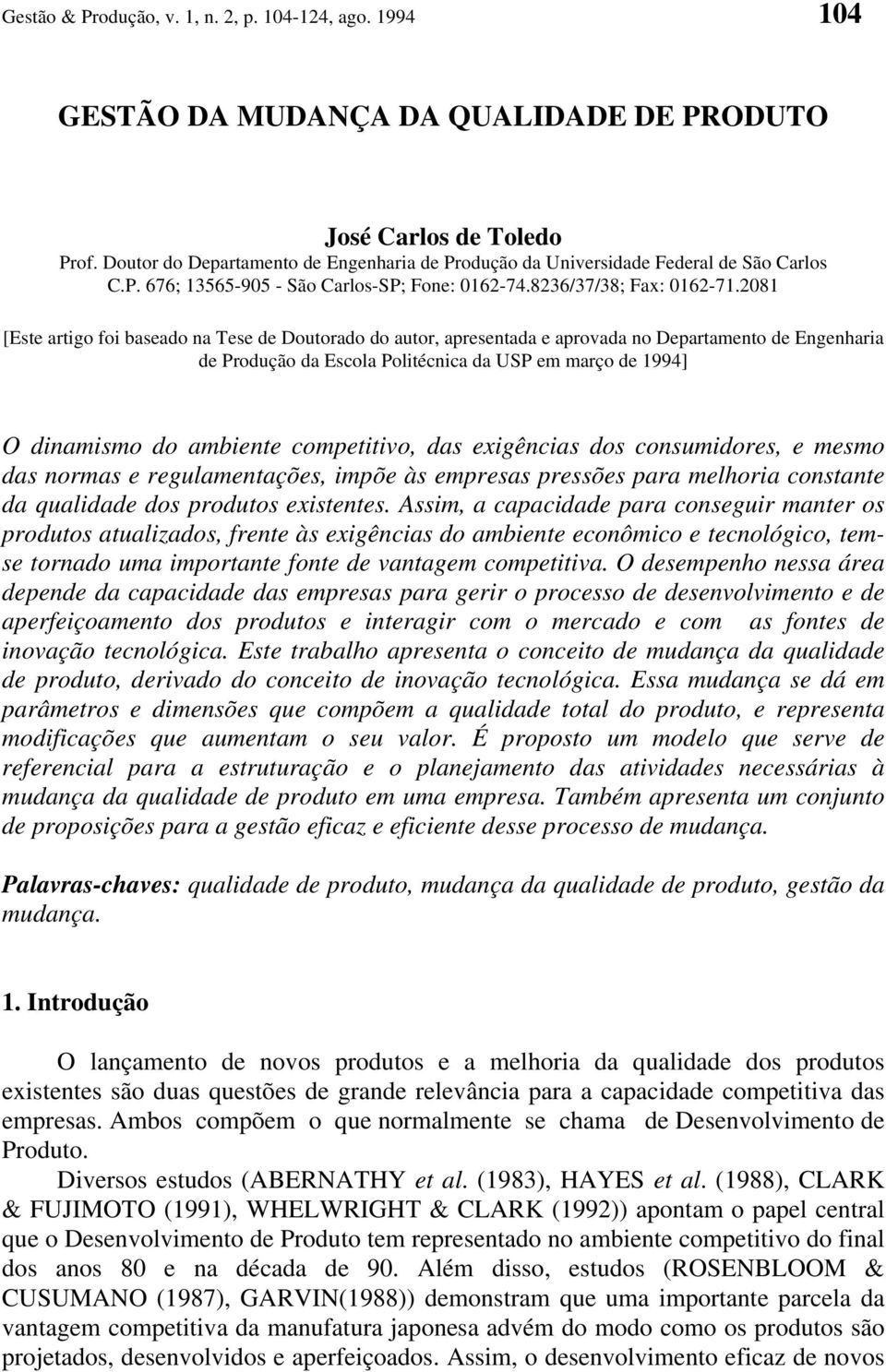 2081 [Este artigo foi baseado na Tese de Doutorado do autor, apresentada e aprovada no Departamento de Engenharia de Produção da Escola Politécnica da USP em março de 1994] O dinamismo do ambiente