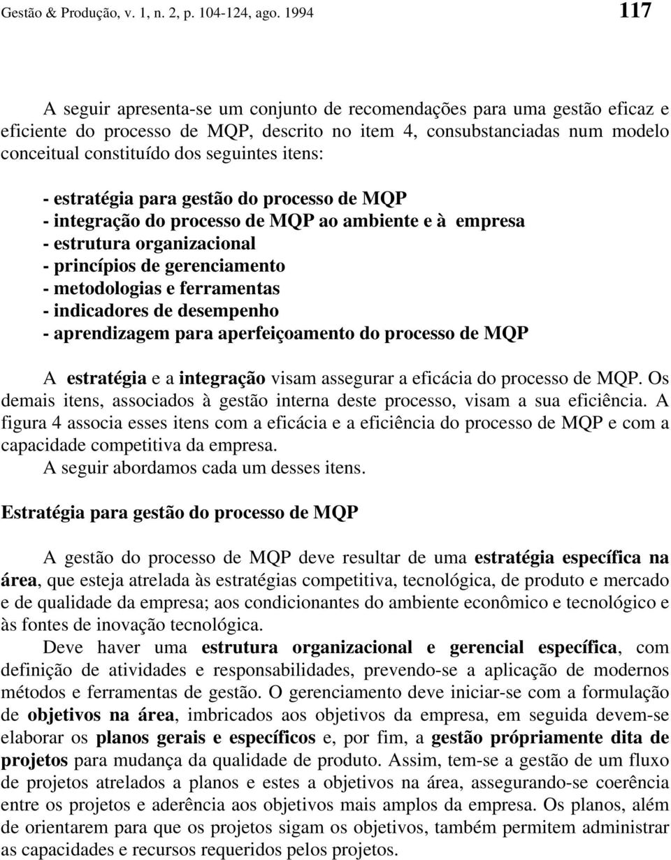 itens: - estratégia para gestão do processo de MQP - integração do processo de MQP ao ambiente e à empresa - estrutura organizacional - princípios de gerenciamento - metodologias e ferramentas -