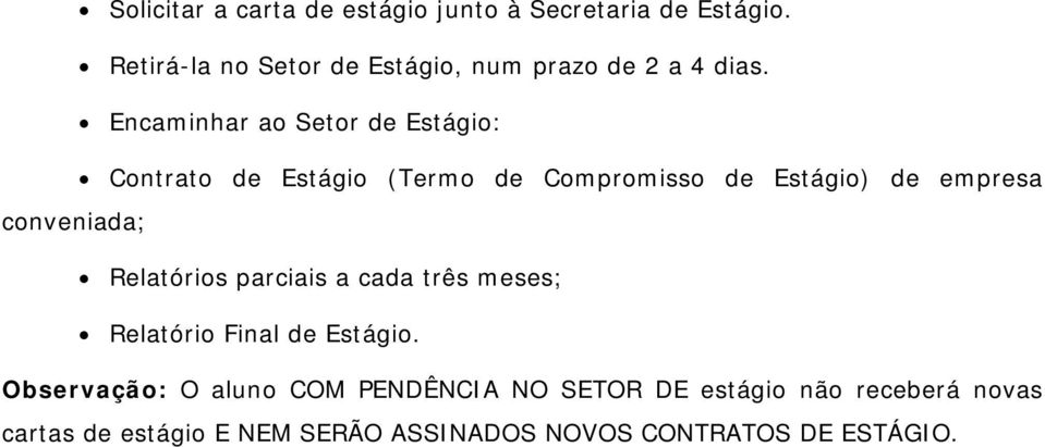 Encaminhar ao Setor de Estágio: Contrato de Estágio (Termo de Compromisso de Estágio) de empresa