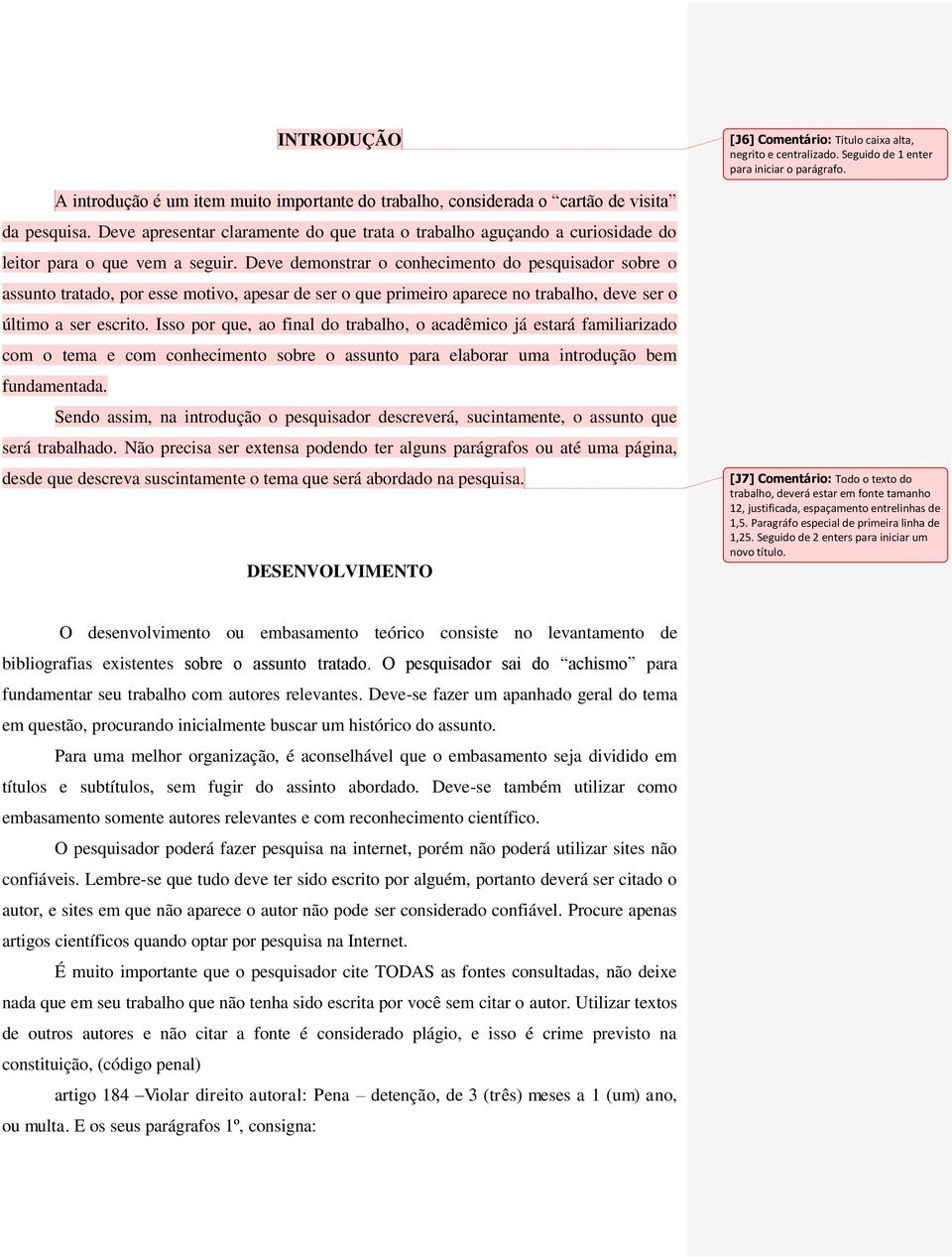 Deve demonstrar o conhecimento do pesquisador sobre o assunto tratado, por esse motivo, apesar de ser o que primeiro aparece no trabalho, deve ser o último a ser escrito.