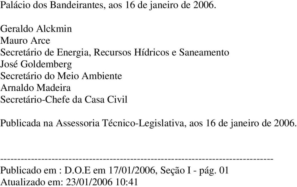 Ambiente Arnaldo Madeira Secretário-Chefe da Casa Civil Publicada na Assessoria Técnico-Legislativa, aos 16 de