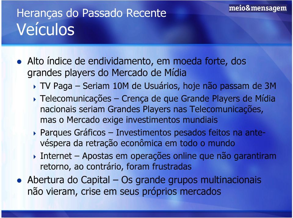 investimentos mundiais Parques Gráficos Investimentos pesados feitos na antevéspera da retração econômica em todo o mundo Internet Apostas em operações