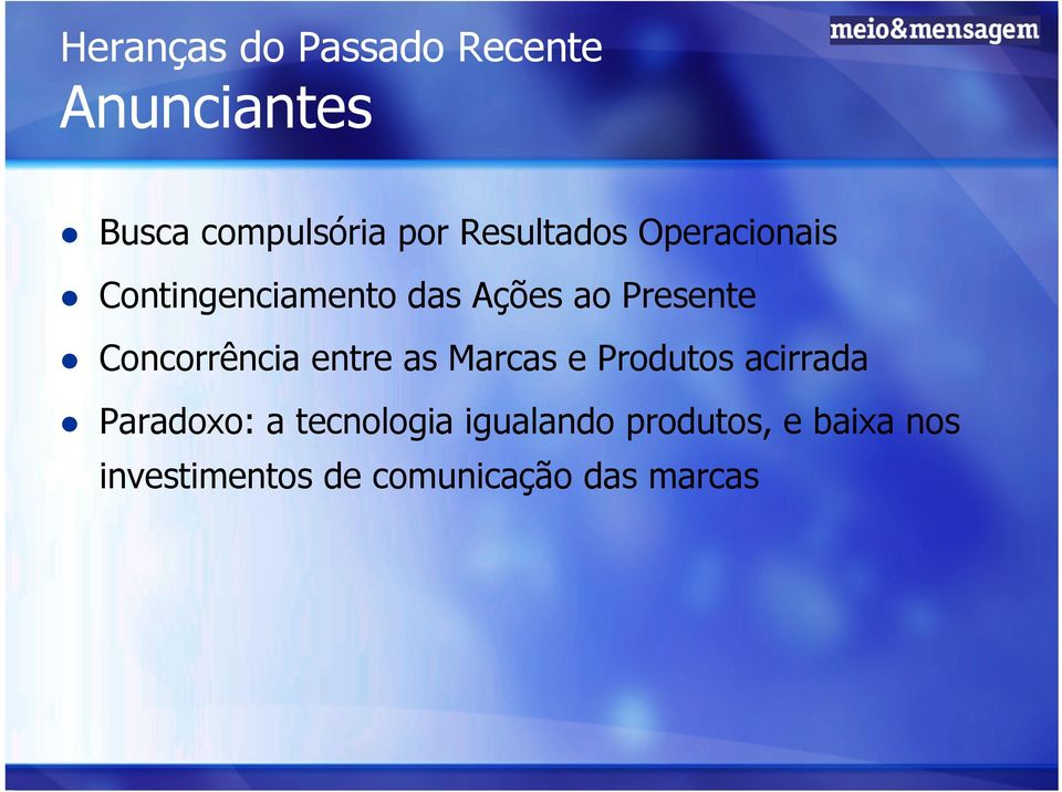 Concorrência entre as Marcas e Produtos acirrada Paradoxo: a