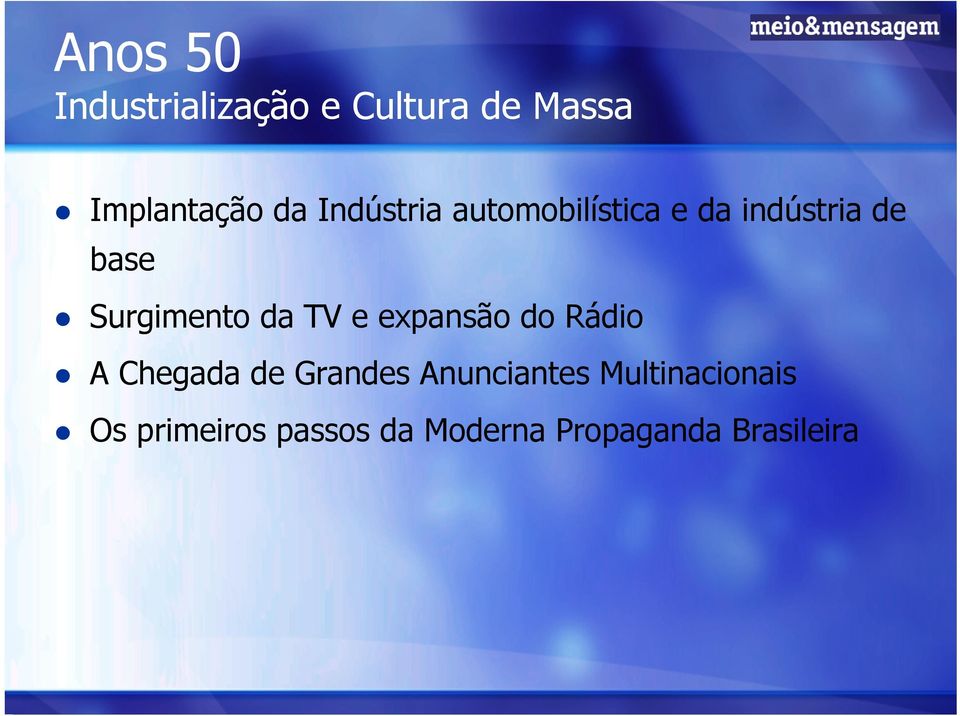 da TV e expansão do Rádio A Chegada de Grandes Anunciantes