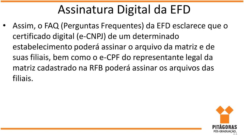 estabelecimento poderá assinar o arquivo da matriz e de suas filiais, bem