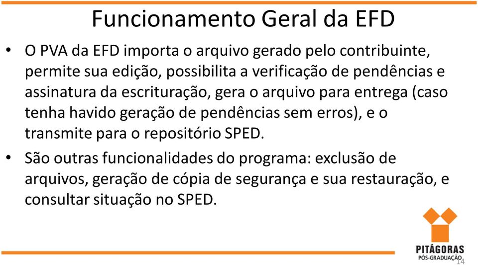 havido geração de pendências sem erros), e o transmite para o repositório SPED.