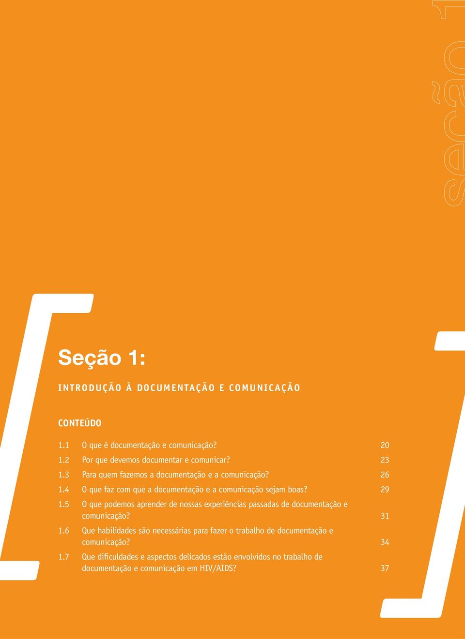 5 O que podemos aprender de nossas experiências passadas de documentação e comunicação? 31 1.