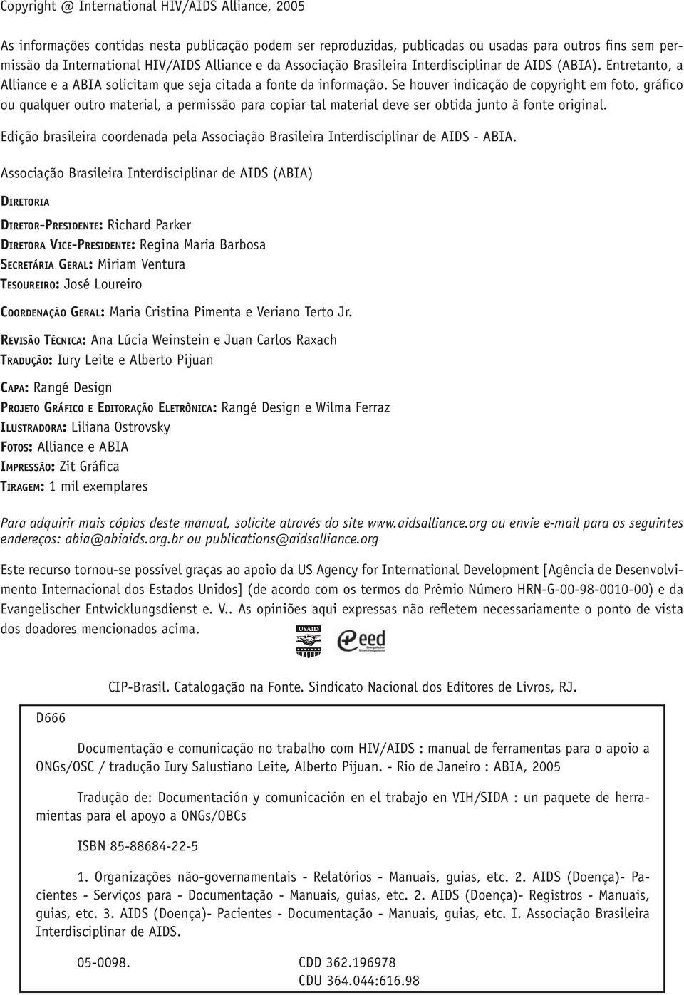 Se houver indicação de copyright em foto, gráfico ou qualquer outro material, a permissão para copiar tal material deve ser obtida junto à fonte original.