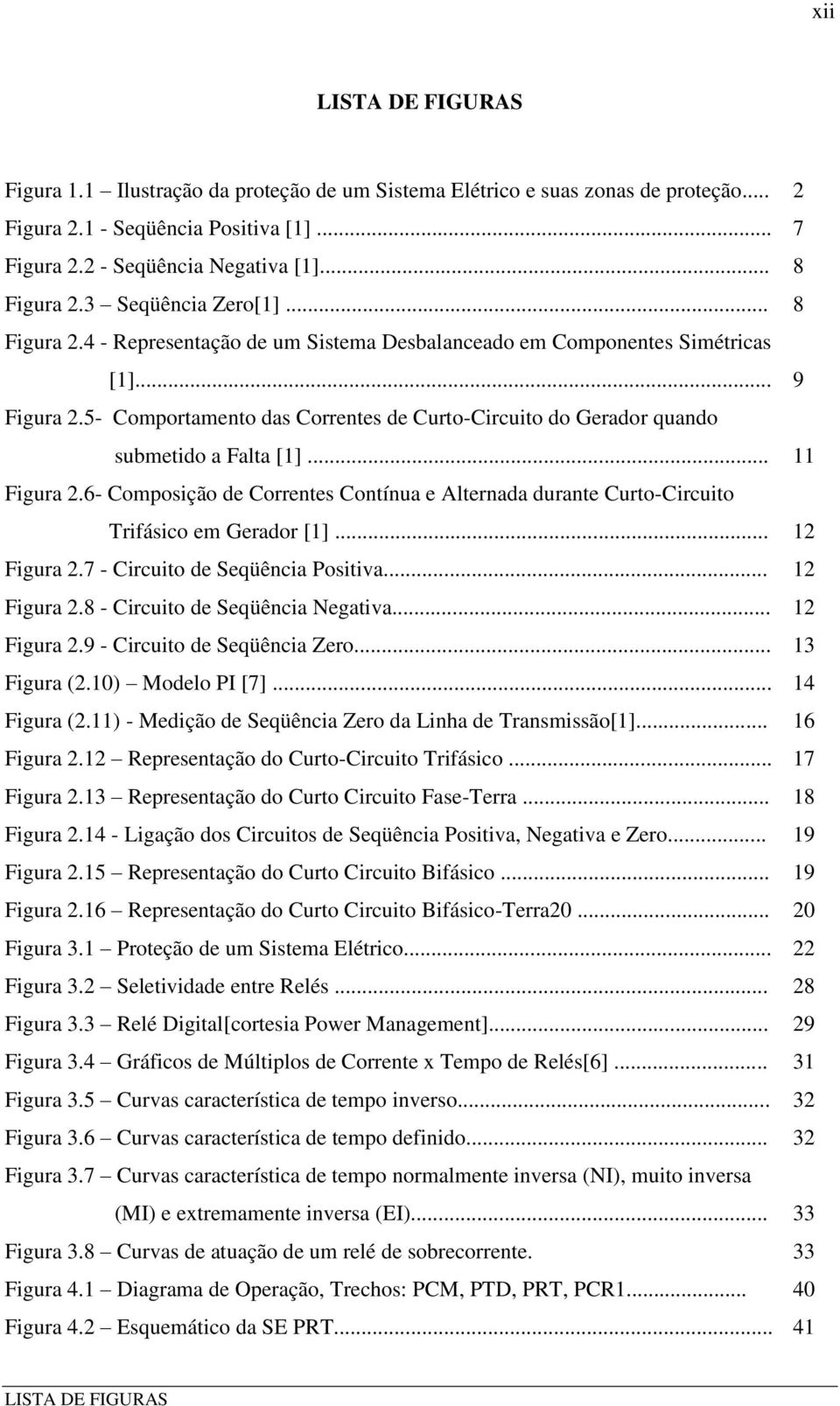 5- Comportamento das Correntes de Curto-Circuito do Gerador quando submetido a Falta [1]... 11 Figura 2.6- Composição de Correntes Contínua e Alternada durante Curto-Circuito Trifásico em Gerador [1].