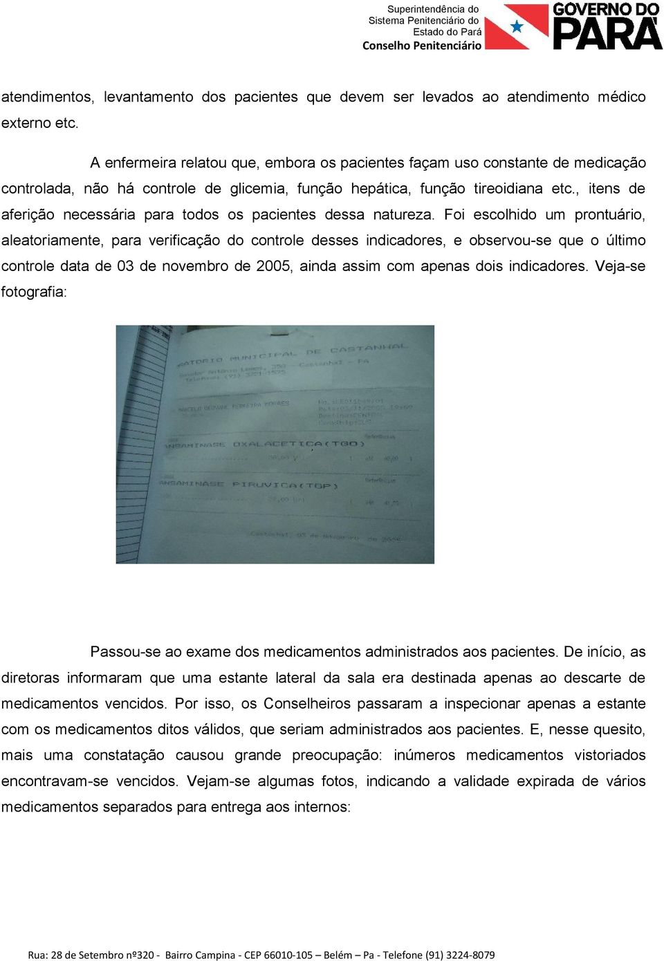 , itens de aferição necessária para todos os pacientes dessa natureza.