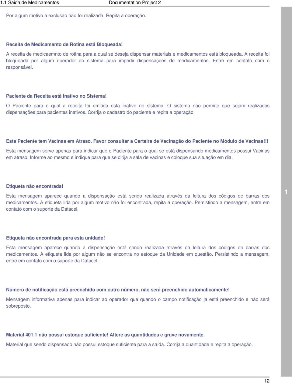 A receita foi bloqueada por algum operador do sistema para impedir dispensações de medicamentos. Entre em contato com o responsável. Paciente da Receita está Inativo no Sistema!