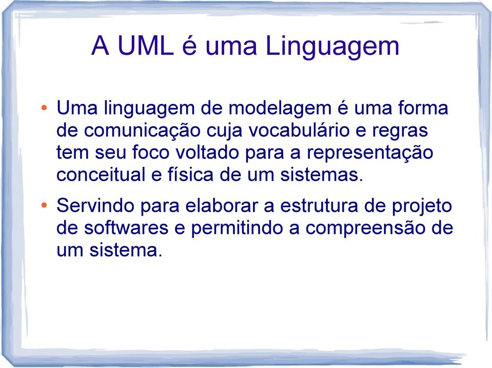 representação conceitual e física de um sistemas.