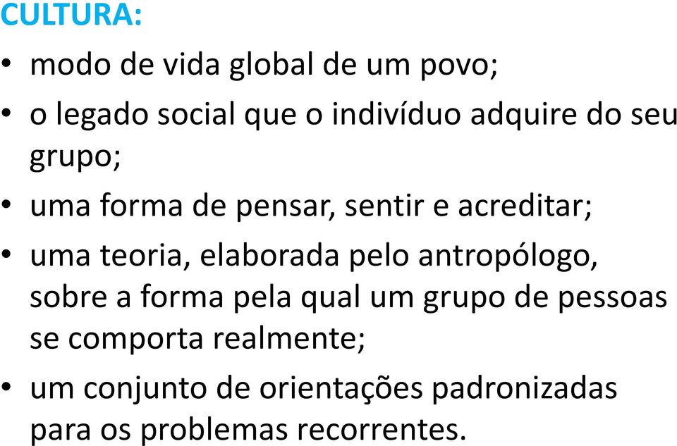 elaborada pelo antropólogo, sobre a forma pela qual um grupo de pessoas se