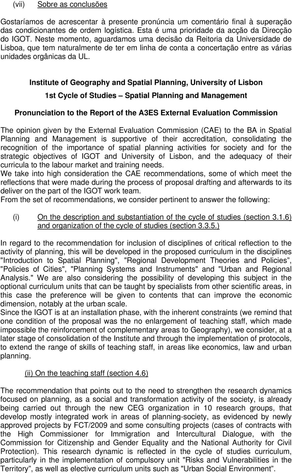 Institute of Geography and Spatial Planning, University of Lisbon 1st Cycle of Studies Spatial Planning and Management Pronunciation to the Report of the A3ES External Evaluation Commission The