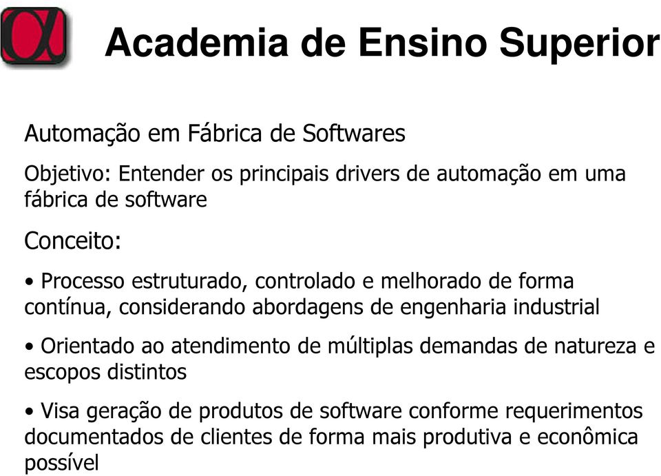 engenharia industrial Orientado ao atendimento de múltiplas demandas de natureza e escopos distintos Visa