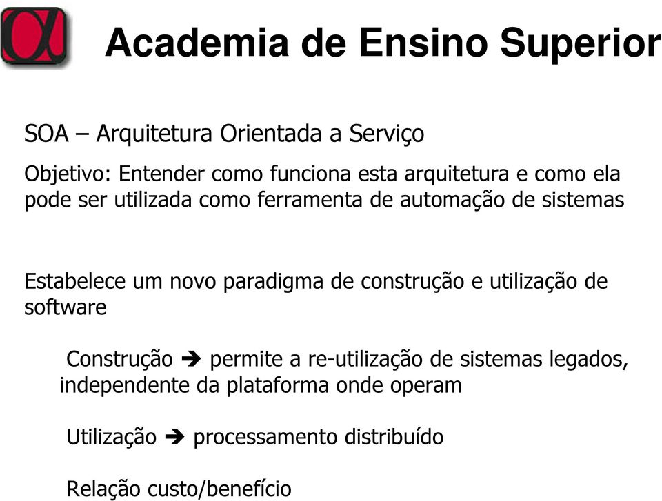 de construção e utilização de software Construção permite a re-utilização de sistemas legados,