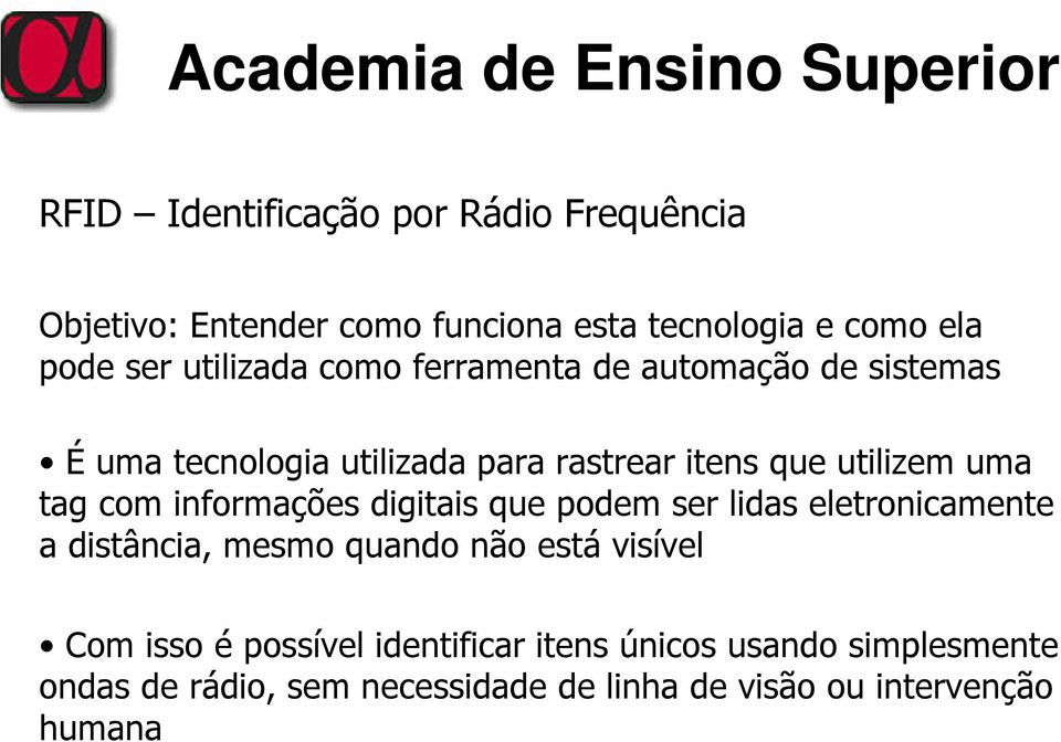 tag com informações digitais que podem ser lidas eletronicamente a distância, mesmo quando não está visível Com isso