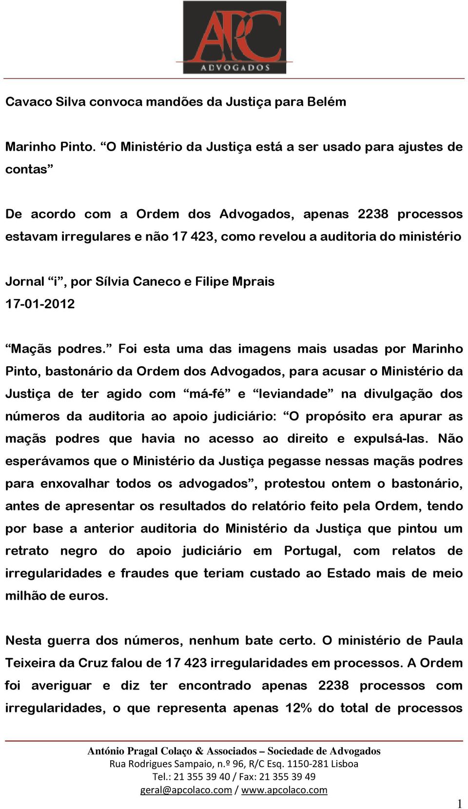 Jornal i, por Sílvia Caneco e Filipe Mprais 17-01-2012 Maçãs podres.