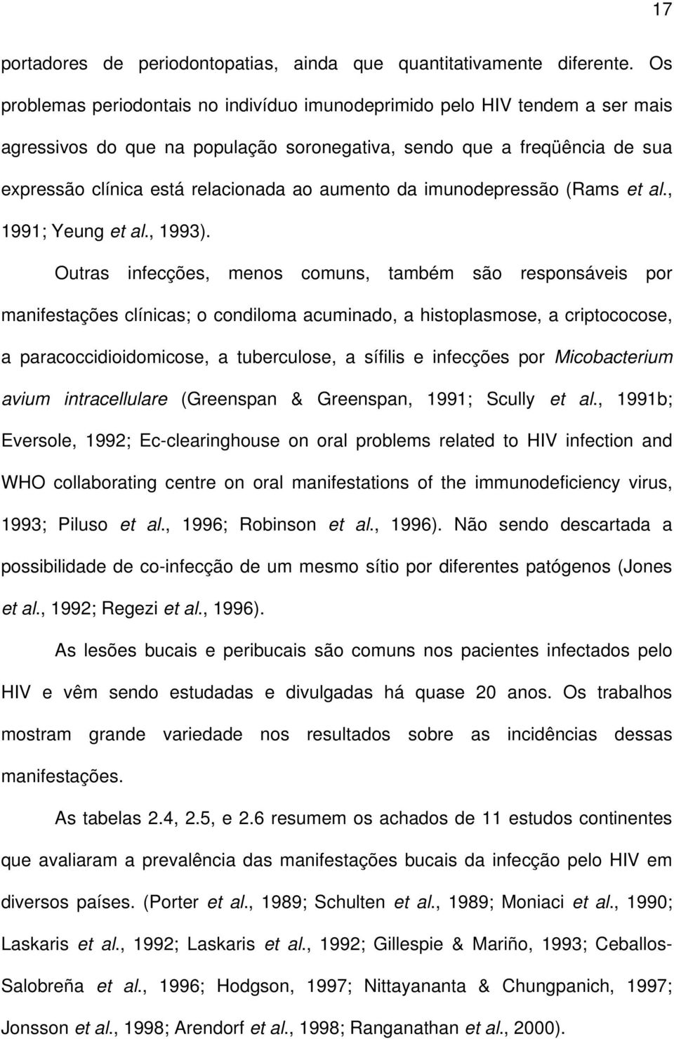 aumento da imunodepressão (Rams et al., 1991; Yeung et al., 1993).