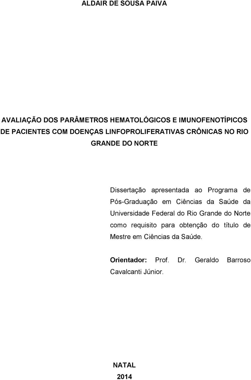 Pós-Graduação em Ciências da Saúde da Universidade Federal do Rio Grande do Norte como requisito para