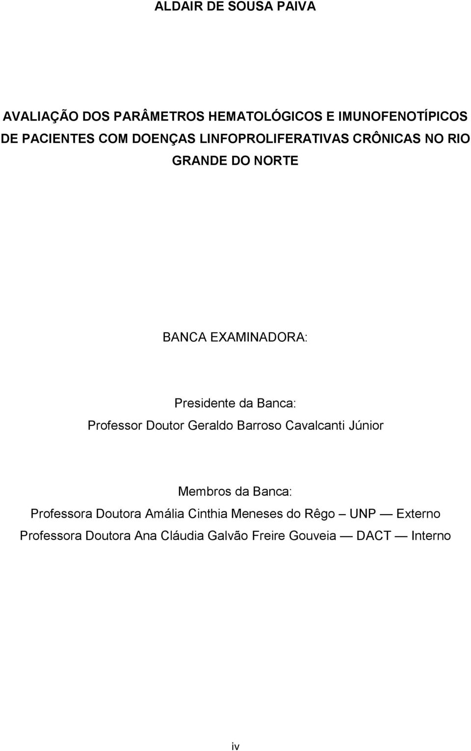 Banca: Professor Doutor Geraldo Barroso Cavalcanti Júnior Membros da Banca: Professora Doutora