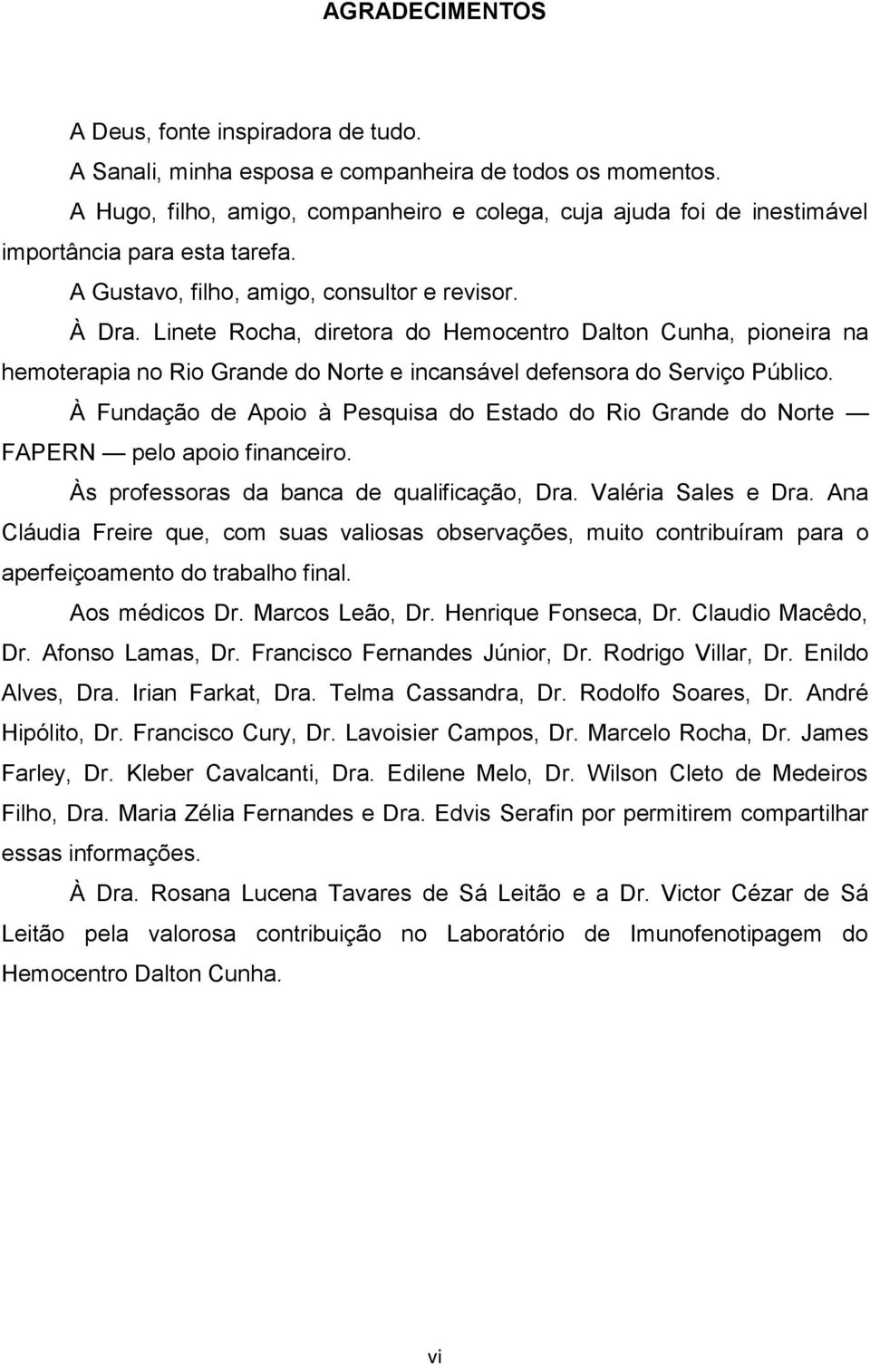 Linete Rocha, diretora do Hemocentro Dalton Cunha, pioneira na hemoterapia no Rio Grande do Norte e incansável defensora do Serviço Público.