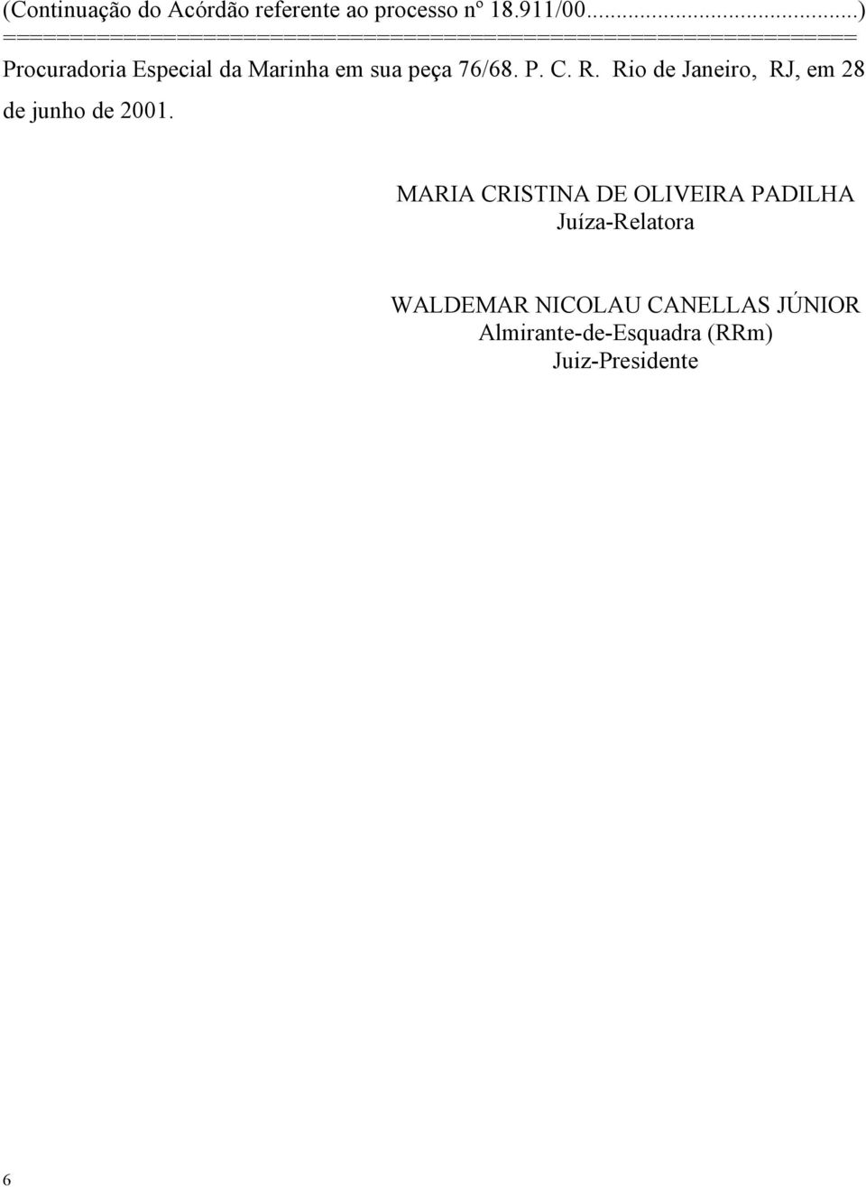 MARIA CRISTINA DE OLIVEIRA PADILHA Juíza-Relatora WALDEMAR