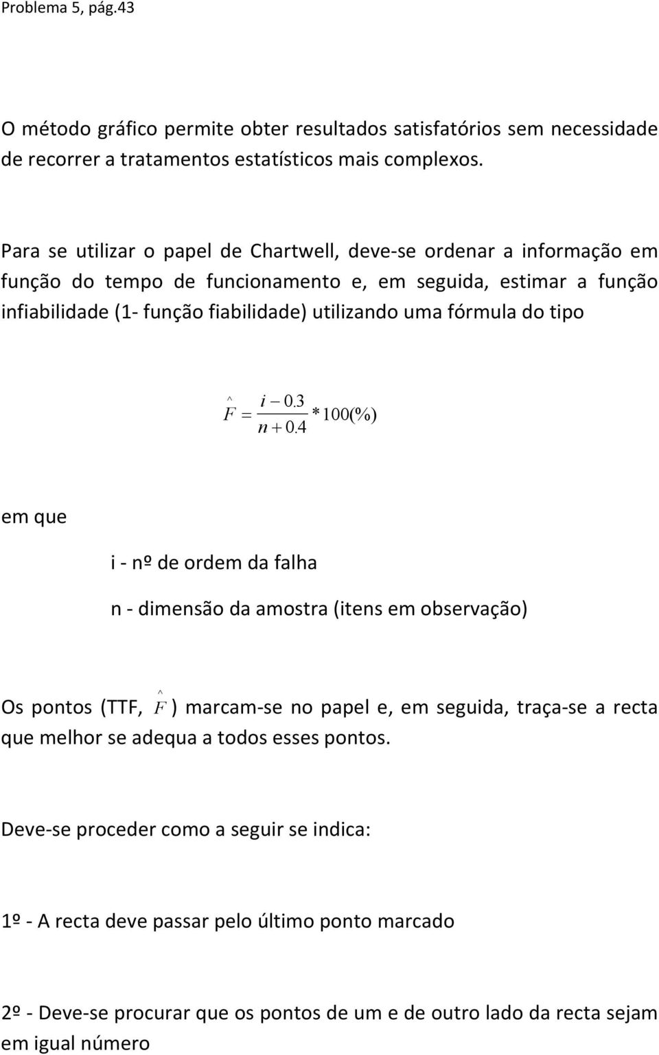 fórmula do po F ^. 3 * (%) 4.