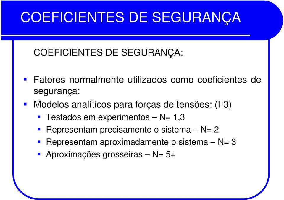 experimentos N= 1,3 Representam precisamente o sistema N= 2