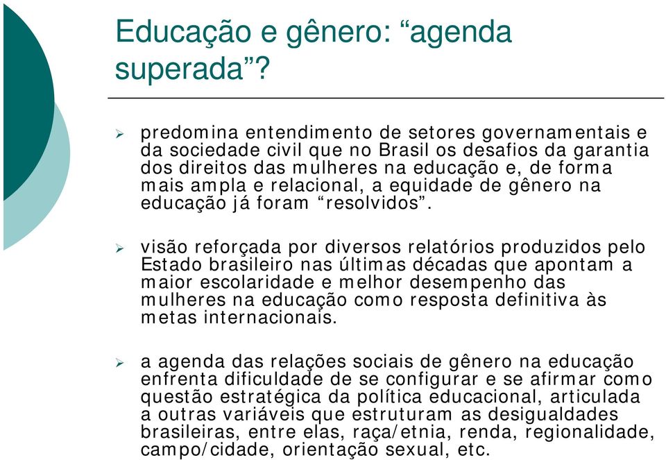 de gênero na educação já foram resolvidos.