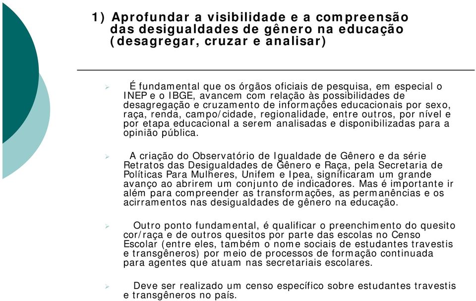 serem analisadas e disponibilizadas para a opinião pública.