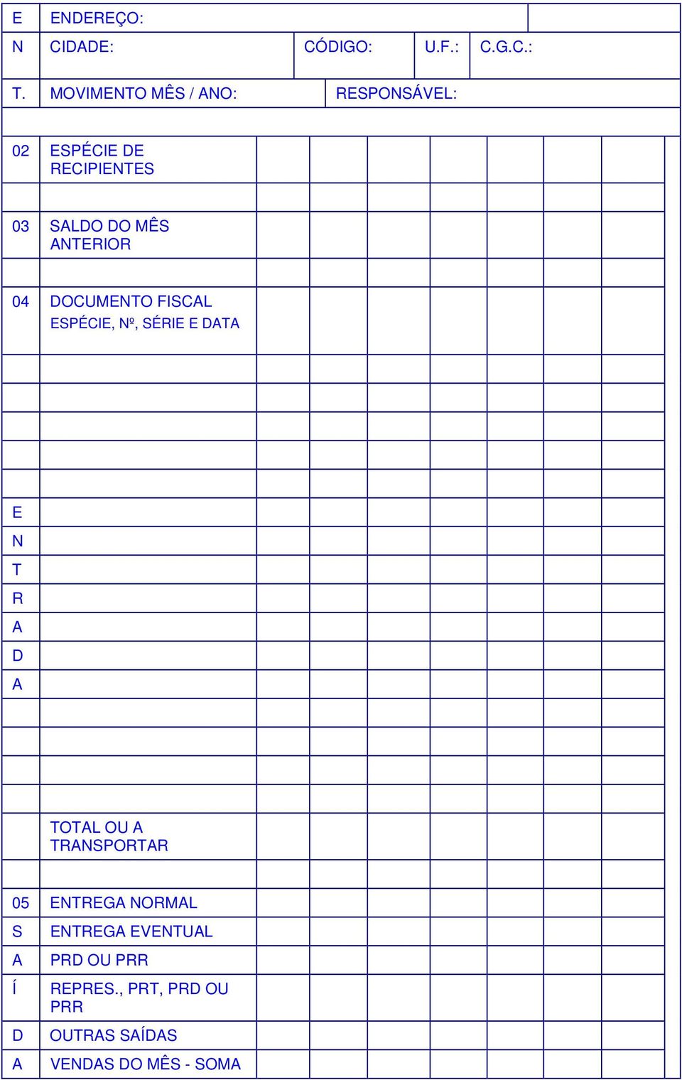 NTERIOR 04 DOCUMENTO FISCL ESPÉCIE, Nº, SÉRIE E DT E N T R D TOTL OU