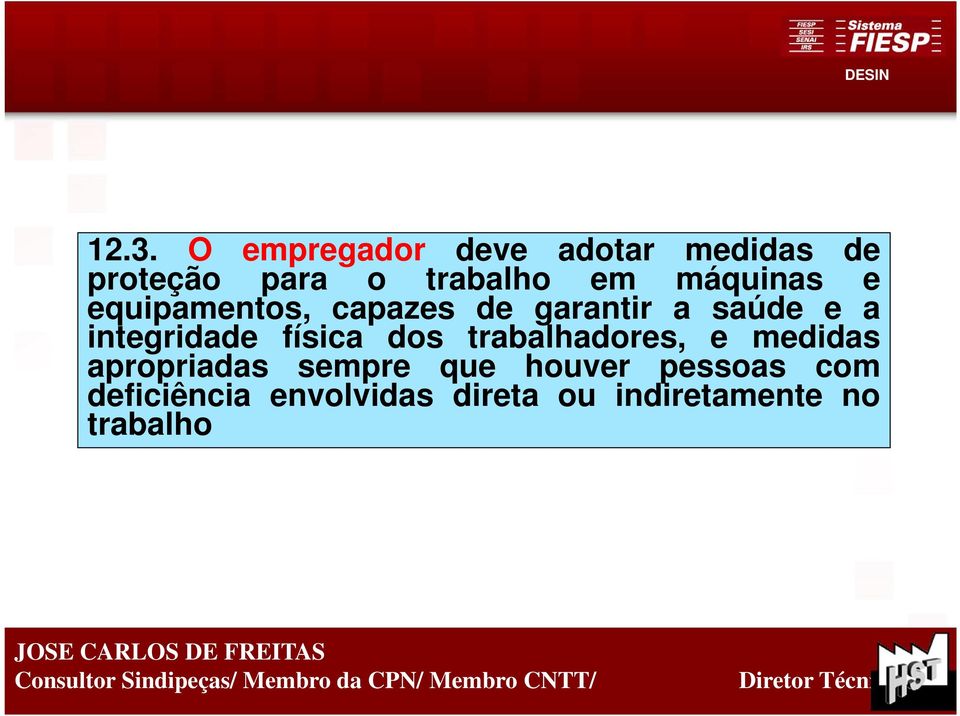 medidas apropriadas sempre que houver pessoas com deficiência envolvidas direta ou