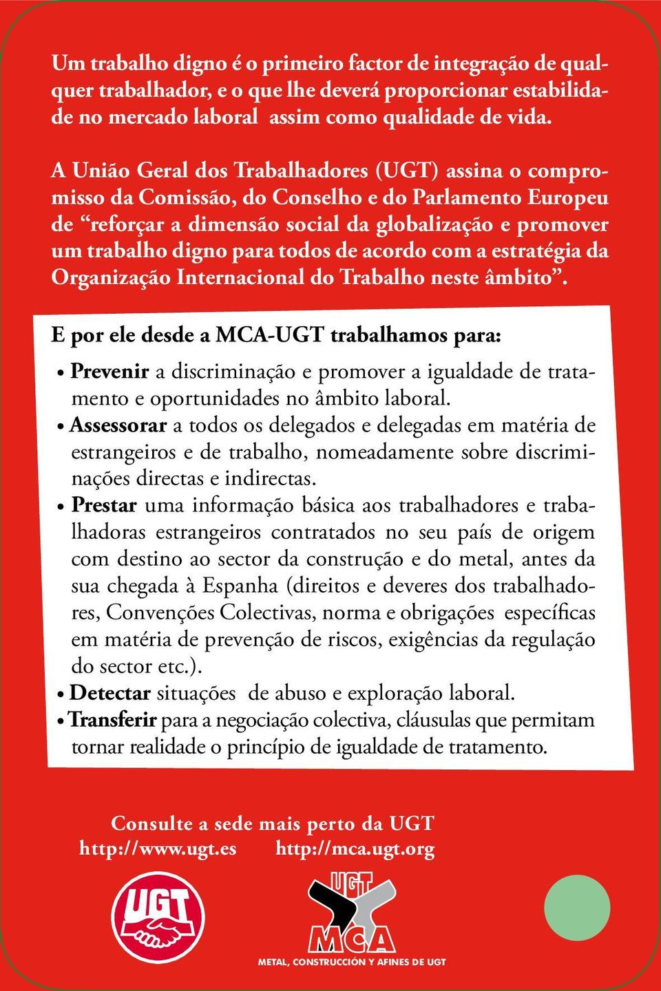 acordo com a estratégia da Organização Internacional do Trabalho neste âmbito.