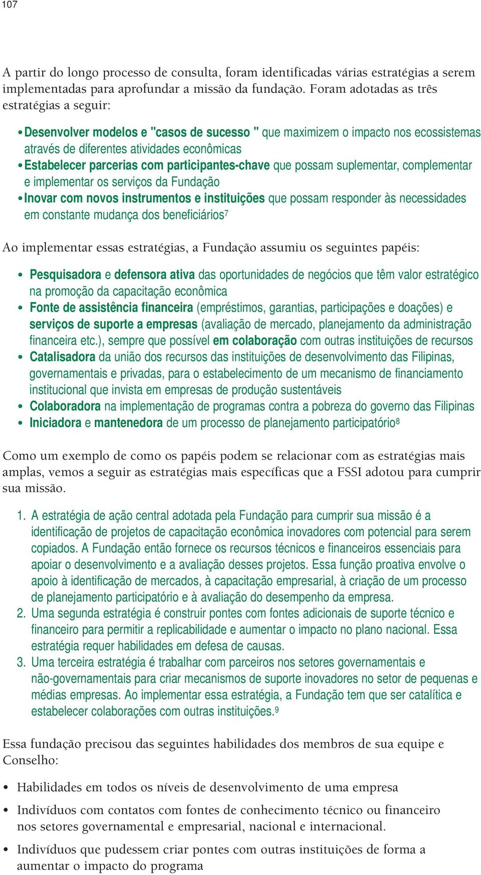 participantes-chave que possam suplementar, complementar e implementar os serviços da Fundação Inovar com novos instrumentos e instituições que possam responder às necessidades em constante mudança