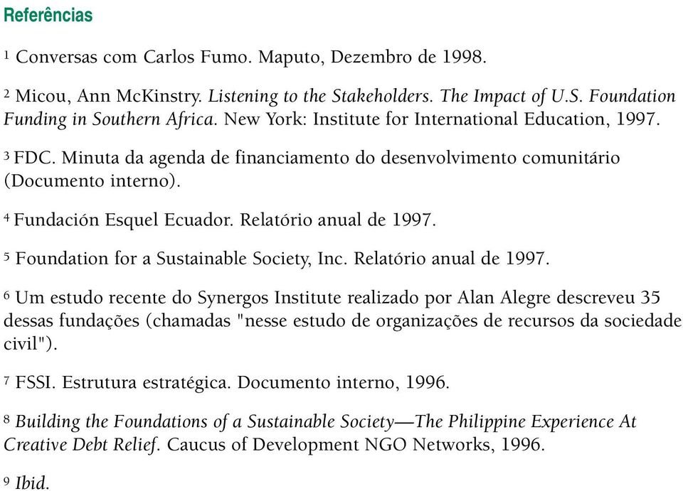 5 Foundation for a Sustainable Society, Inc. Relatório anual de 1997.