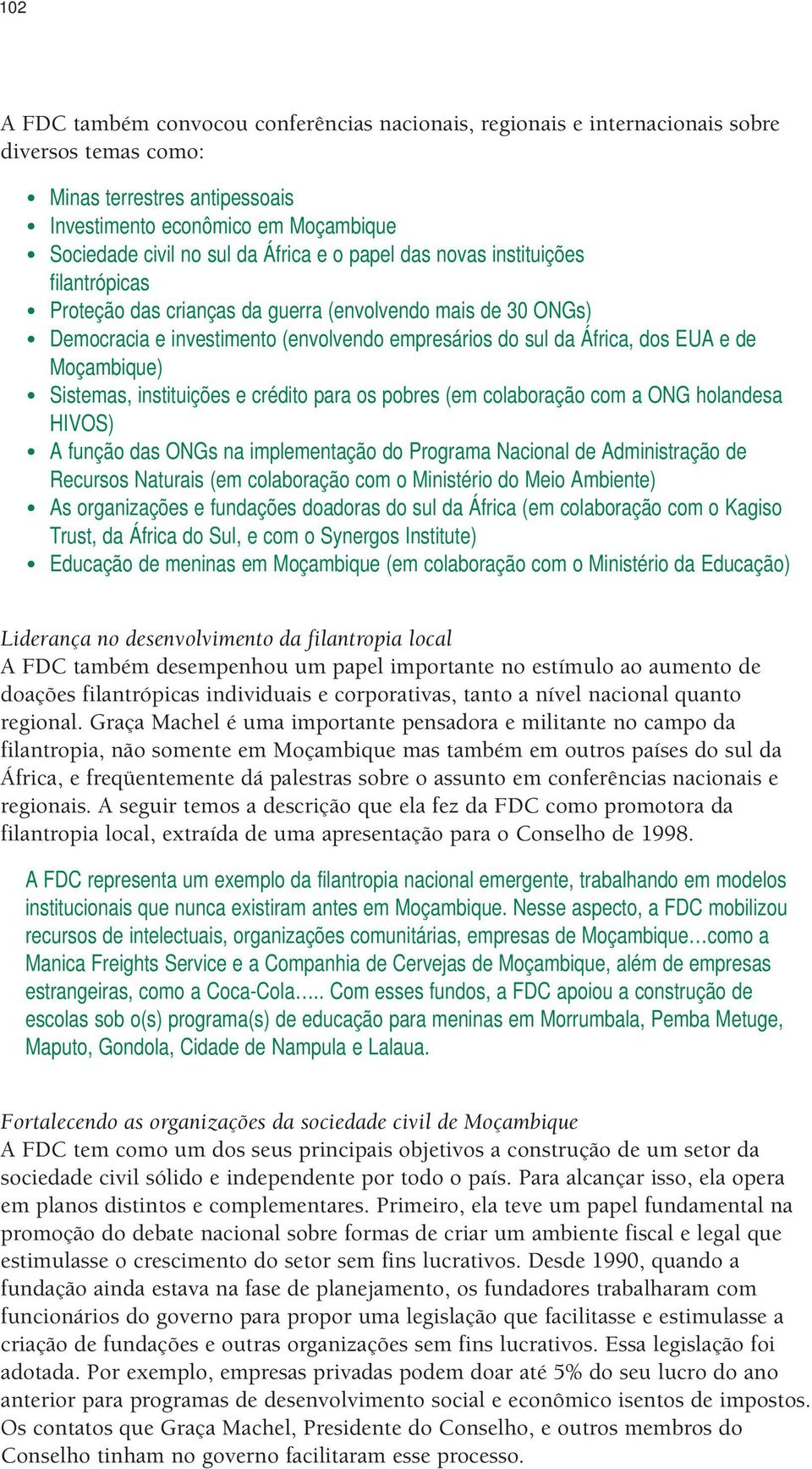 Moçambique) Sistemas, instituições e crédito para os pobres (em colaboração com a ONG holandesa HIVOS) A função das ONGs na implementação do Programa Nacional de Administração de Recursos Naturais