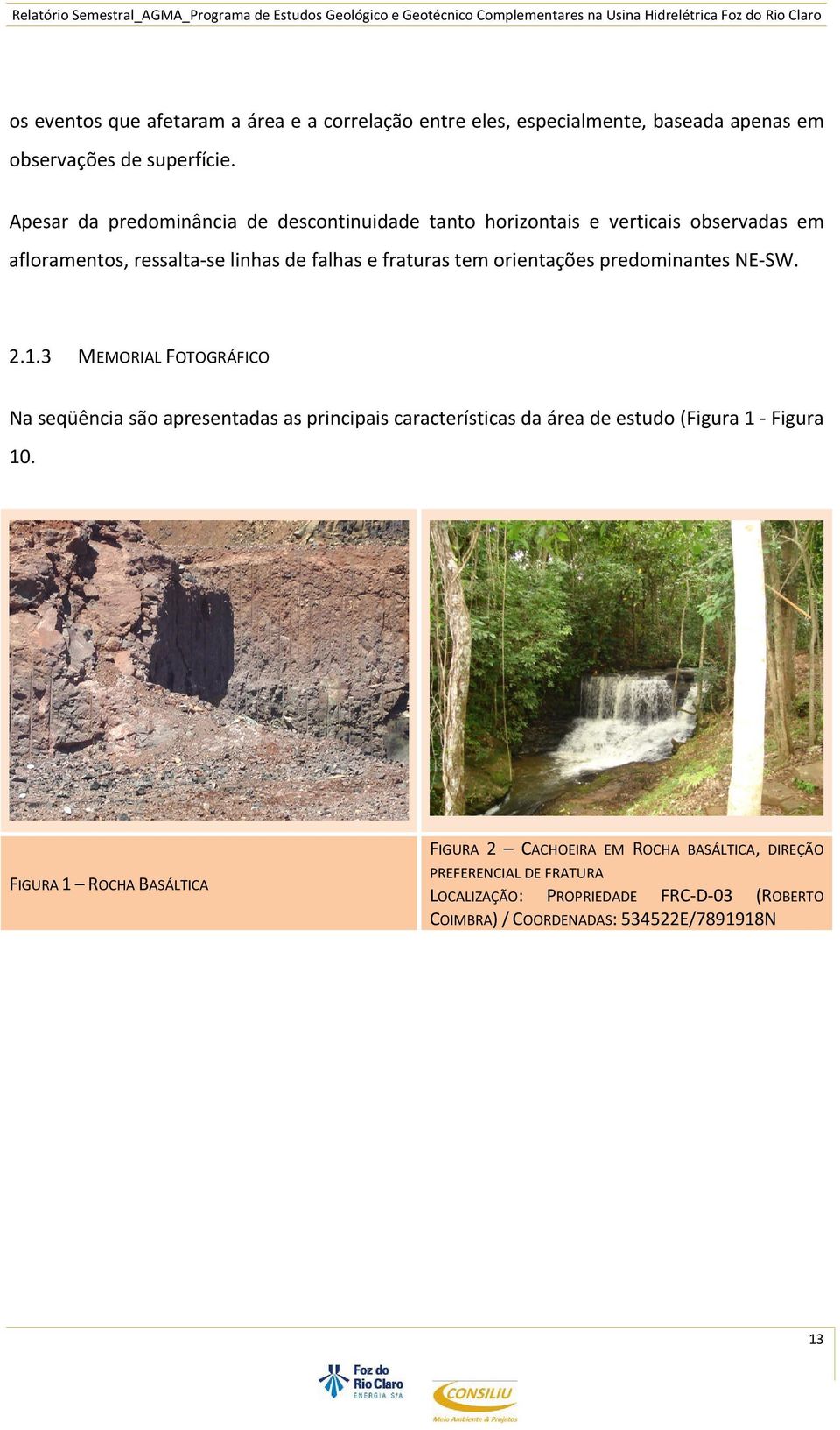 orientações predominantes NE SW. 2.1.