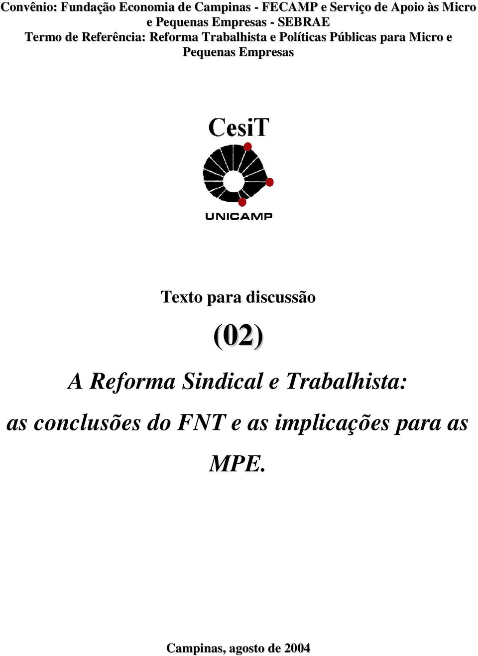 Públicas para Micro e Pequenas Empresas Texto para discussão (02) A Reforma