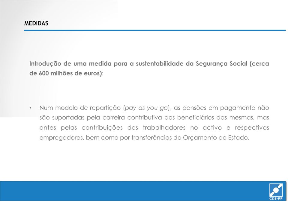 pela carreira contributiva dos beneficiários das mesmas, mas antes pelas contribuições dos