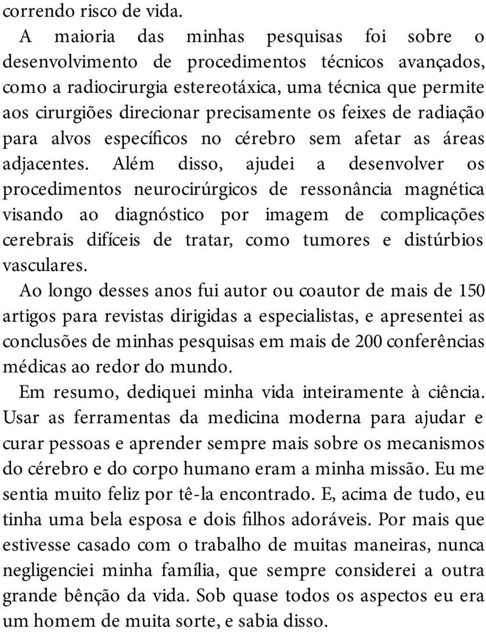 feixes de radiação para alvos específicos no cérebro sem afetar as áreas adjacentes.