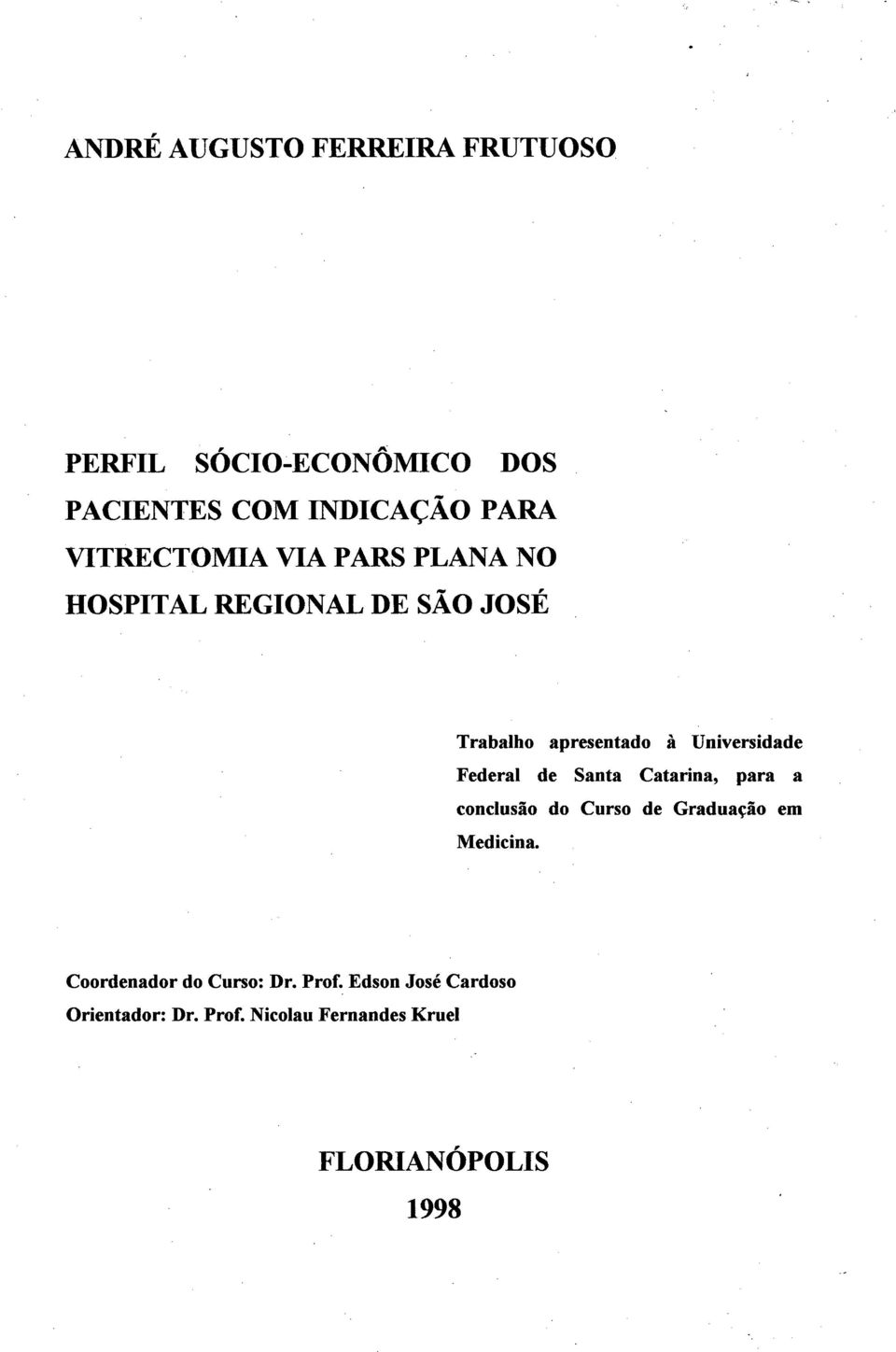 Federal d e Santa Catarina, para a conclusão do Curso de Graduação em Medicina.