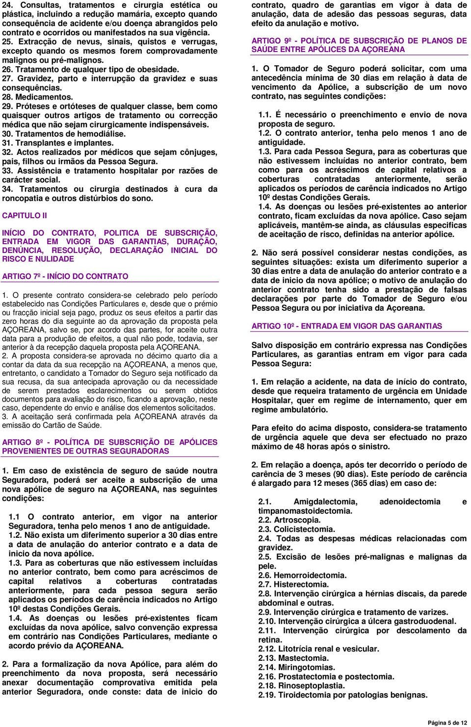 Gravidez, parto e interrupção da gravidez e suas consequências. 28. Medicamentos. 29.