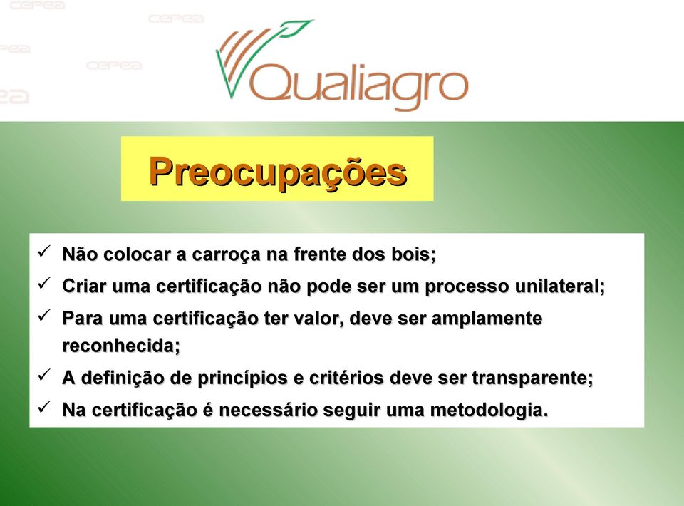 ter valor, deve ser amplamente reconhecida; A definição de princípios e