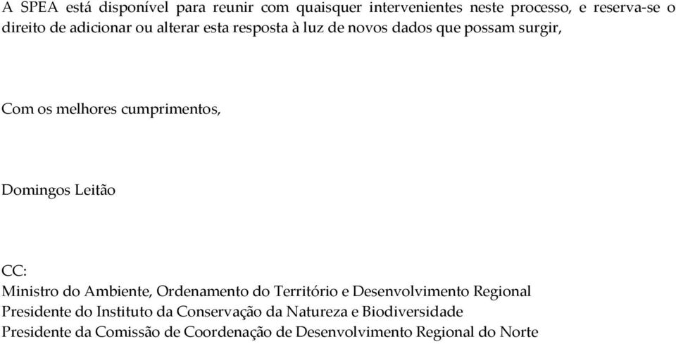 Domingos Leitão CC: Ministro do Ambiente, Ordenamento do Território e Desenvolvimento Regional Presidente do