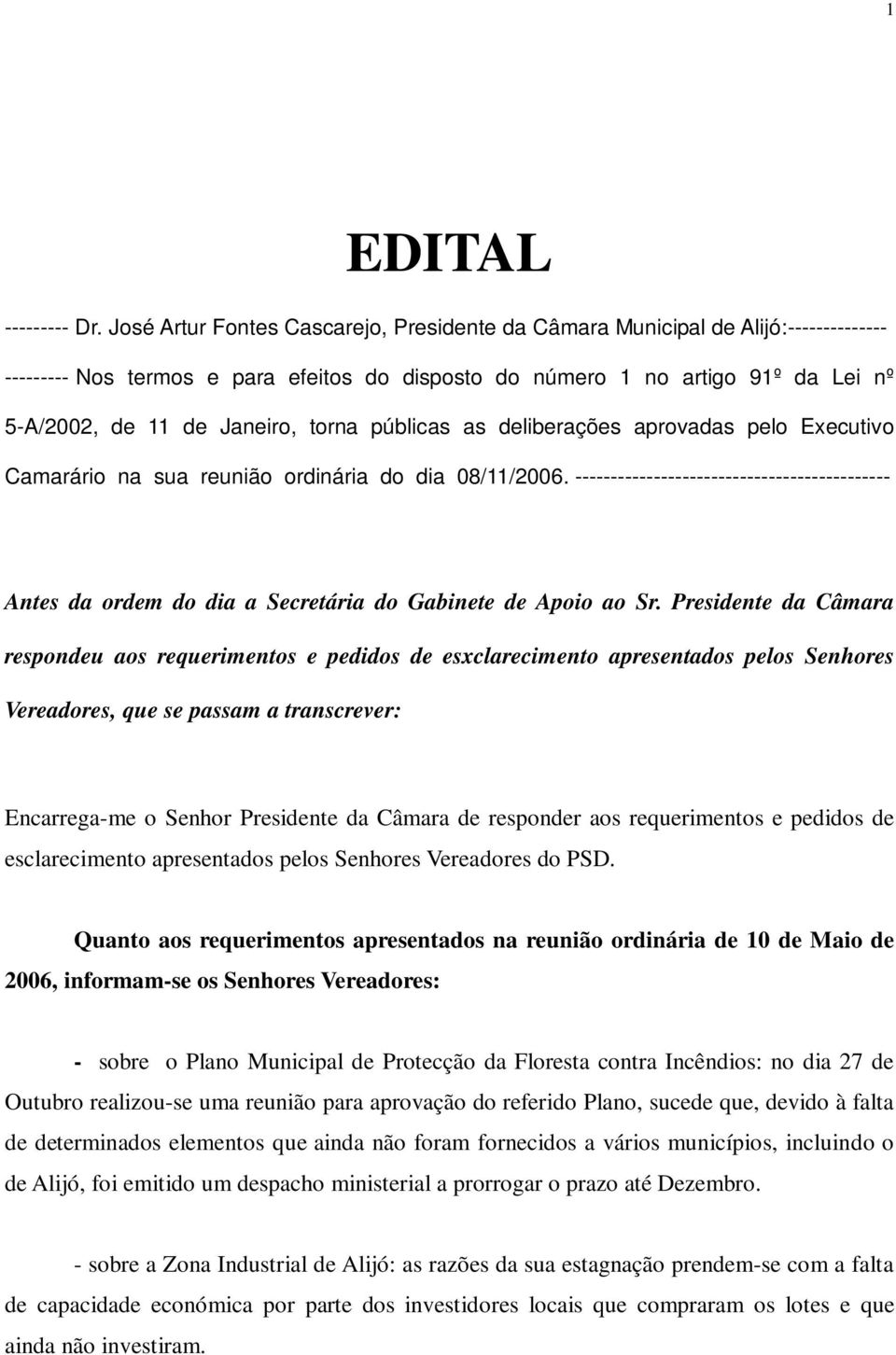 torna públicas as deliberações aprovadas pelo Executivo Camarário na sua reunião ordinária do dia 08/11/2006.